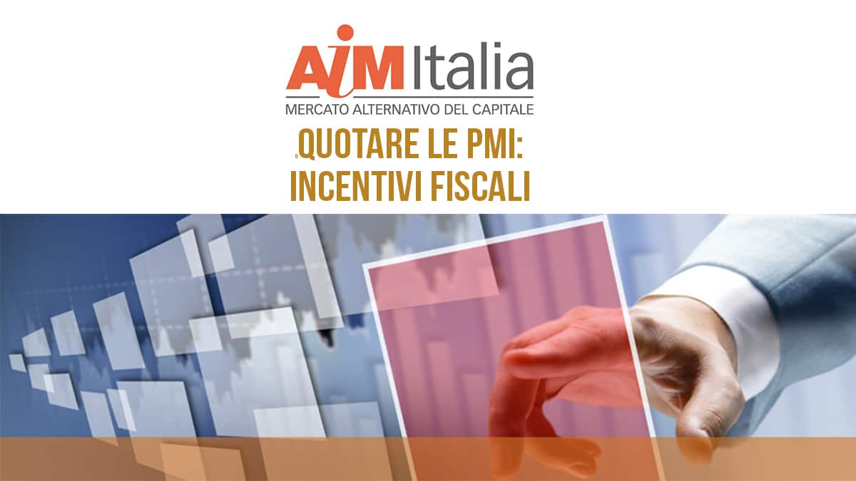 La quotazione delle PMI sull’ Aim: gli incentivi fiscali.