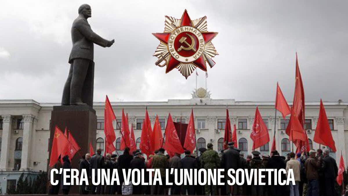 C’ERA UNA VOLTA L’UNIONE SOVIETICA